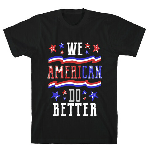 We AmeriCAN Do Better T-Shirt