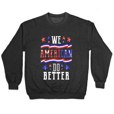 We AmeriCAN Do Better Pullover