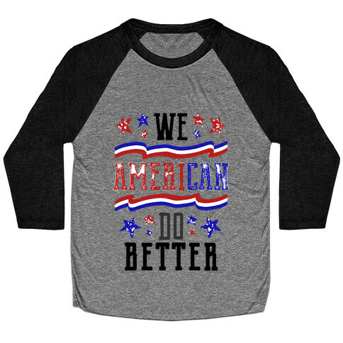 We AmeriCAN Do Better Baseball Tee