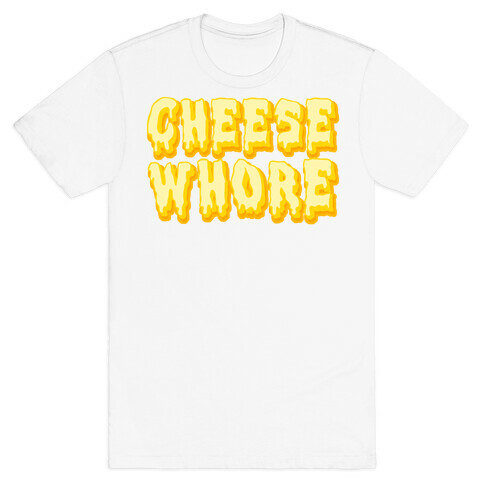 Cheese Whore T-Shirt