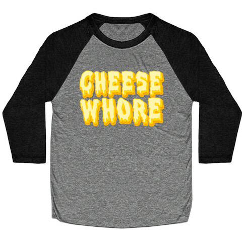 Cheese Whore Baseball Tee