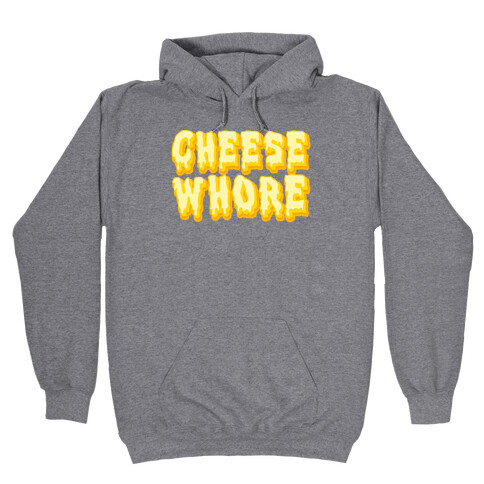 Cheese Whore Hooded Sweatshirt
