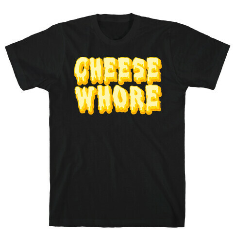 Cheese Whore T-Shirt