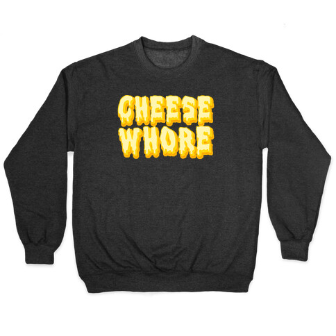 Cheese Whore Pullover