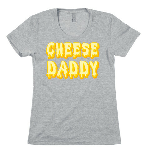 Cheese Daddy Womens T-Shirt