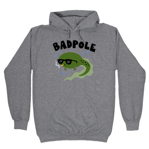 Badpole Tadpole Hooded Sweatshirt