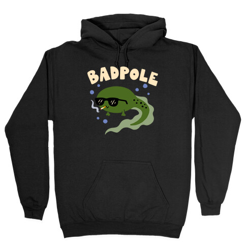 Badpole Tadpole Hooded Sweatshirt