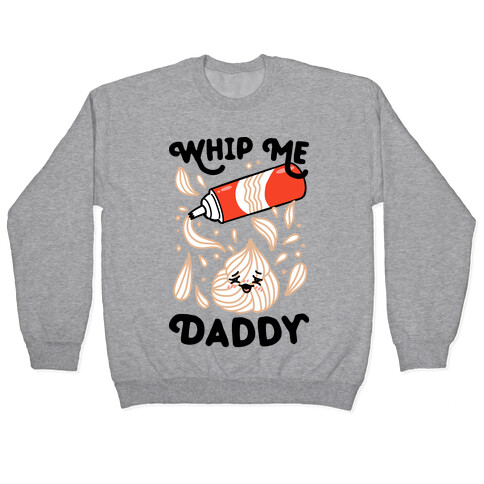 Whip Me, Daddy (Whipped Cream) Pullover