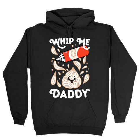 Whip Me, Daddy (Whipped Cream) Hooded Sweatshirt