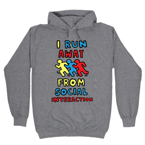I Run Away From Social Interaction Hooded Sweatshirt