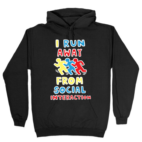 I Run Away From Social Interaction Hooded Sweatshirt