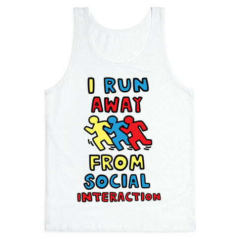 I Run Away From Social Interaction Tank Top