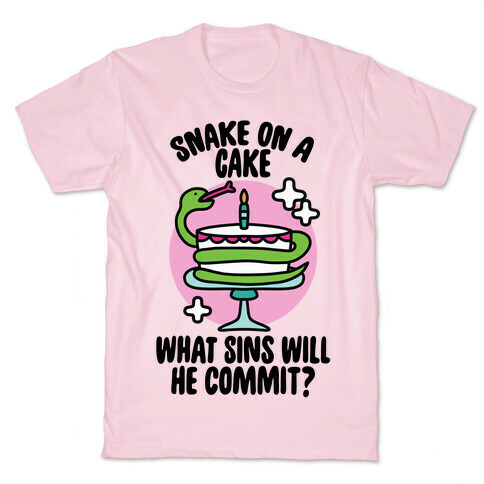 Snake On A Cake, What Sins Will He Commit? T-Shirt
