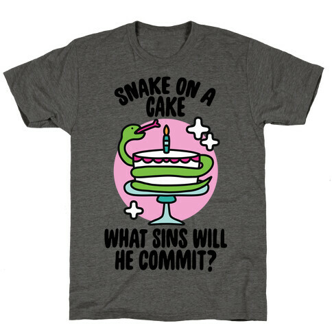 Snake On A Cake, What Sins Will He Commit? T-Shirt