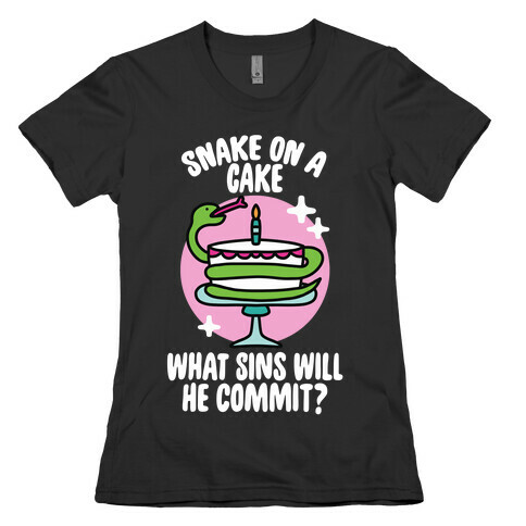 Snake On A Cake, What Sins Will He Commit? Womens T-Shirt