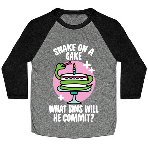 Snake On A Cake, What Sins Will He Commit? Baseball Tee