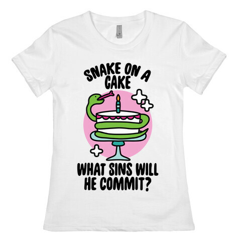 Snake On A Cake, What Sins Will He Commit? Womens T-Shirt