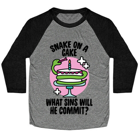 Snake On A Cake, What Sins Will He Commit? Baseball Tee