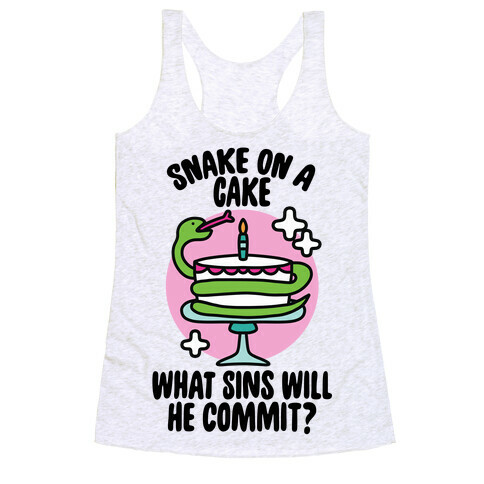 Snake On A Cake, What Sins Will He Commit? Racerback Tank Top