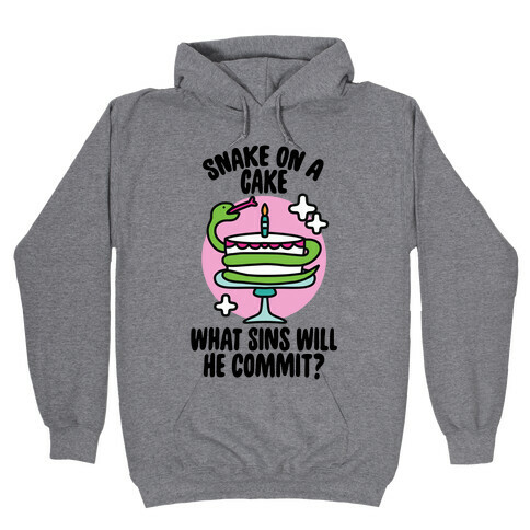 Snake On A Cake, What Sins Will He Commit? Hooded Sweatshirt