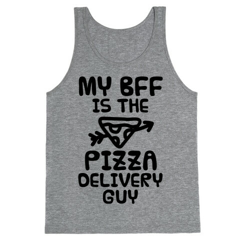 My BFF Is The Pizza Delivery Guy Tank Top