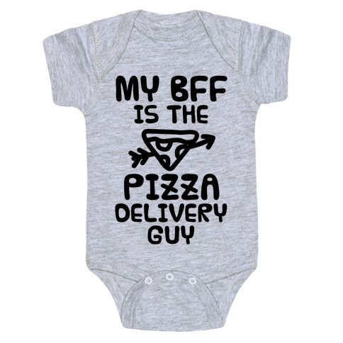 My BFF Is The Pizza Delivery Guy Baby One-Piece