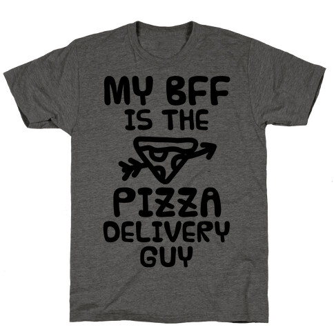 My BFF Is The Pizza Delivery Guy T-Shirt