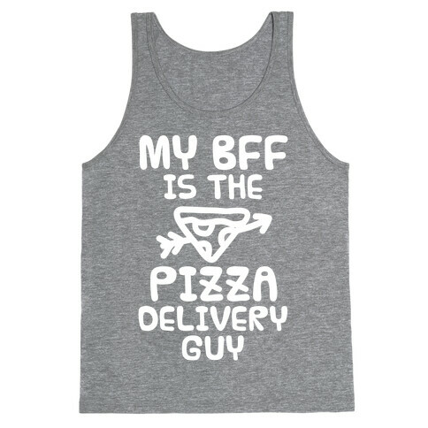 My BFF Is The Pizza Delivery Guy Tank Top