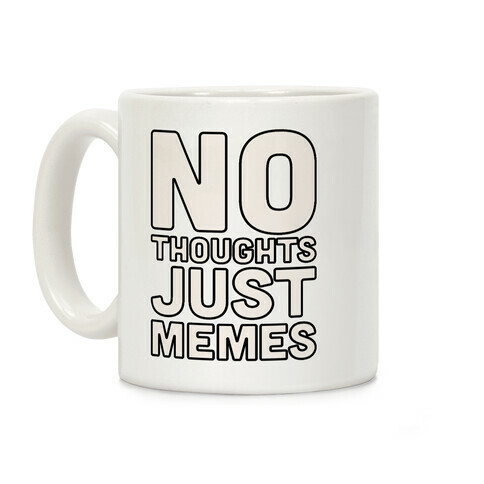 No Thoughts Just Memes Coffee Mug