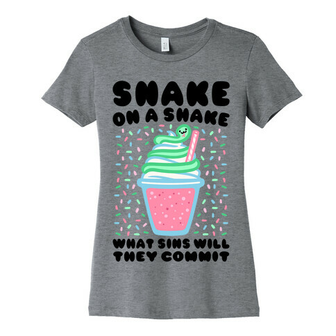 Snake On A Shake What Sins Will They Commit Womens T-Shirt