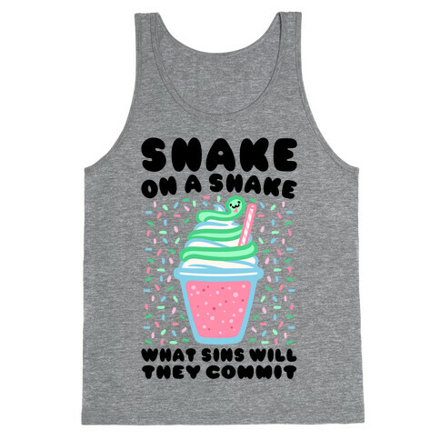 Snake On A Shake What Sins Will They Commit Tank Top