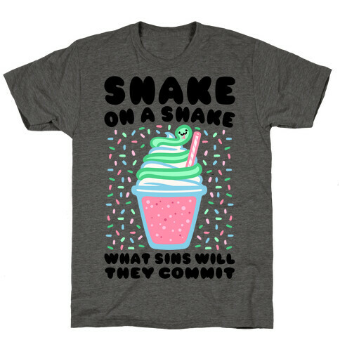 Snake On A Shake What Sins Will They Commit T-Shirt
