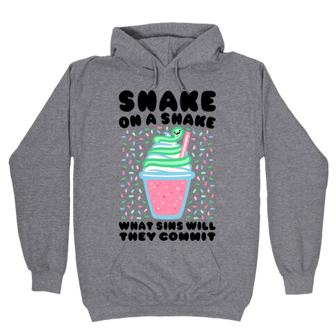 Snake On A Shake What Sins Will They Commit Hooded Sweatshirt