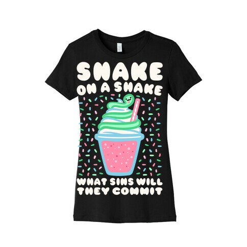 Snake On A Shake What Sins Will They Commit White Print Womens T-Shirt
