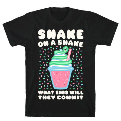 Snake On A Shake What Sins Will They Commit White Print T-Shirt