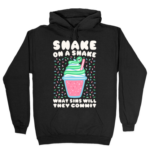 Snake On A Shake What Sins Will They Commit White Print Hooded Sweatshirt