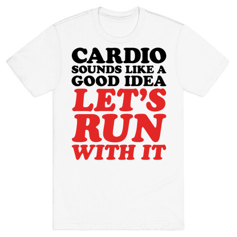 Cardio Let's Run With It T-Shirt