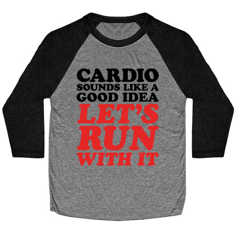 Cardio Let's Run With It Baseball Tee