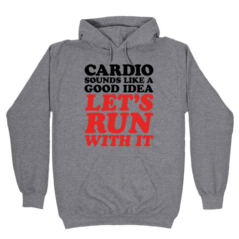 Cardio Let's Run With It Hooded Sweatshirt