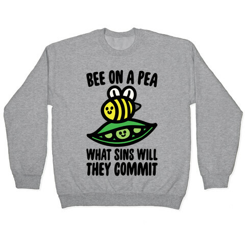 Bee On A Pea What Sins Will They Commit Pullover