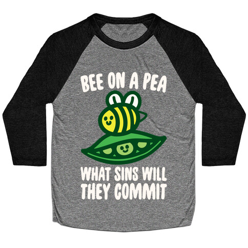 Bee On A Pea What Sins Will They Commit White Print Baseball Tee