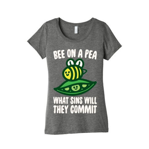 Bee On A Pea What Sins Will They Commit White Print Womens T-Shirt