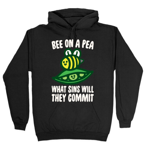 Bee On A Pea What Sins Will They Commit White Print Hooded Sweatshirt