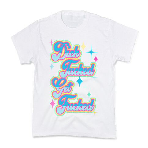 Dick Tucked Get F***ed Kids T-Shirt