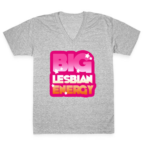 Big Lesbian Energy V-Neck Tee Shirt