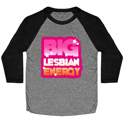 Big Lesbian Energy Baseball Tee