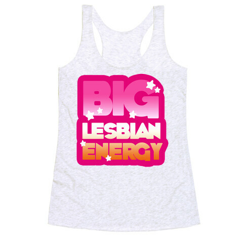 Big Lesbian Energy Racerback Tank Top