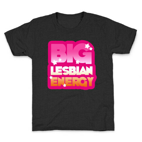 Big Lesbian Energy Kids T-Shirt