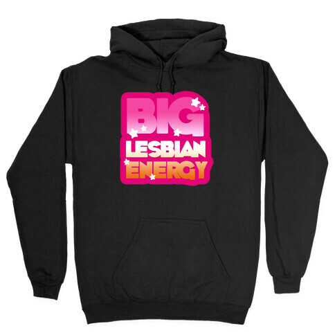 Big Lesbian Energy Hooded Sweatshirt