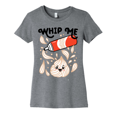 Whip Me (Whipped Cream) Womens T-Shirt